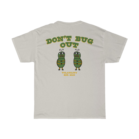 Don't Bug Out Tee